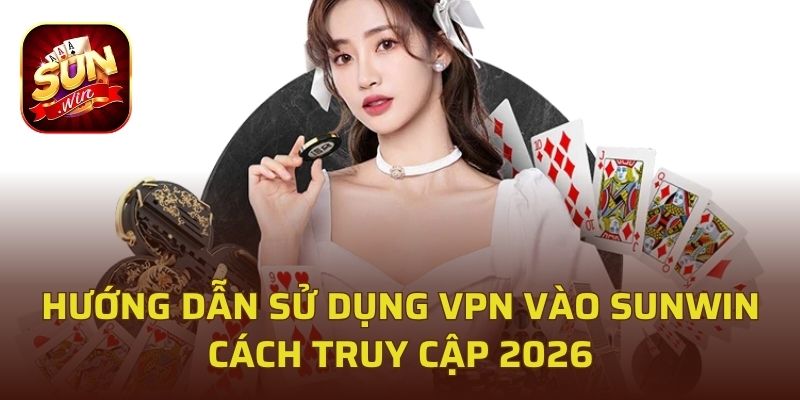 Hướng Dẫn Sử Dụng VPN Vào Sunwin
